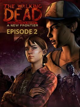 The Walking Dead: A New Frontier - Episode 2: Ties That Bind - Part Two