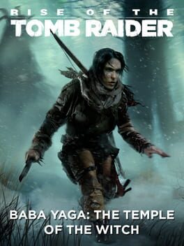 Rise of the Tomb Raider: Baba Yaga - The Temple of the Witch