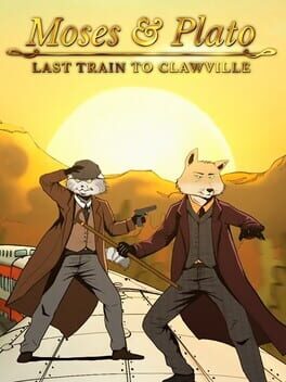 Moses & Plato: Last Train to Clawville