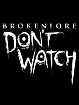 BrokenLore: Don't Watch