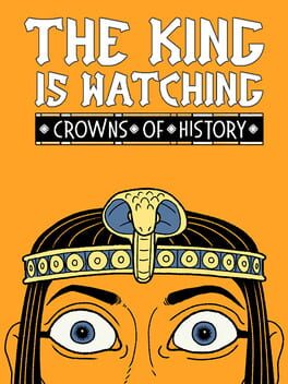 The King is Watching: Crowns of History