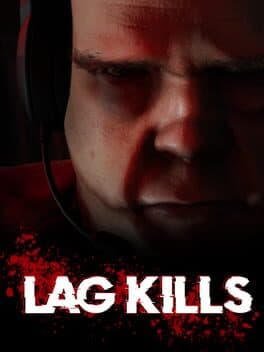 Lag Kills