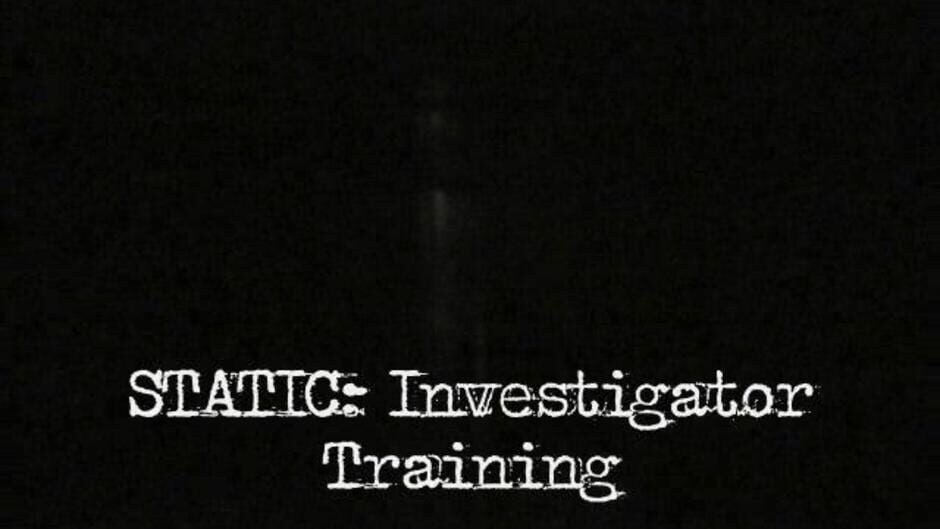 Screenshot for Static: Investigator Training