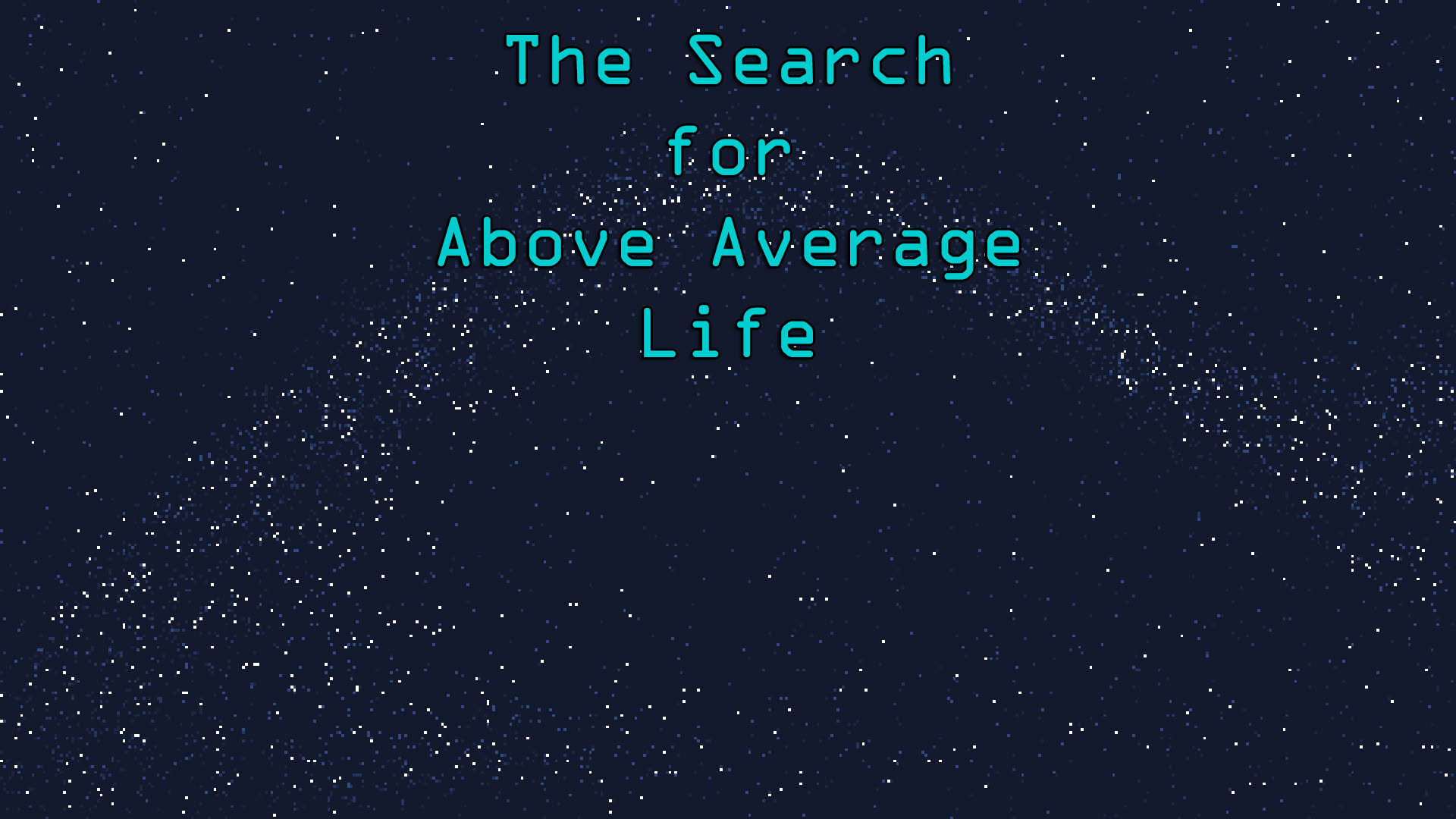 Screenshot for The Search For Above Average Life