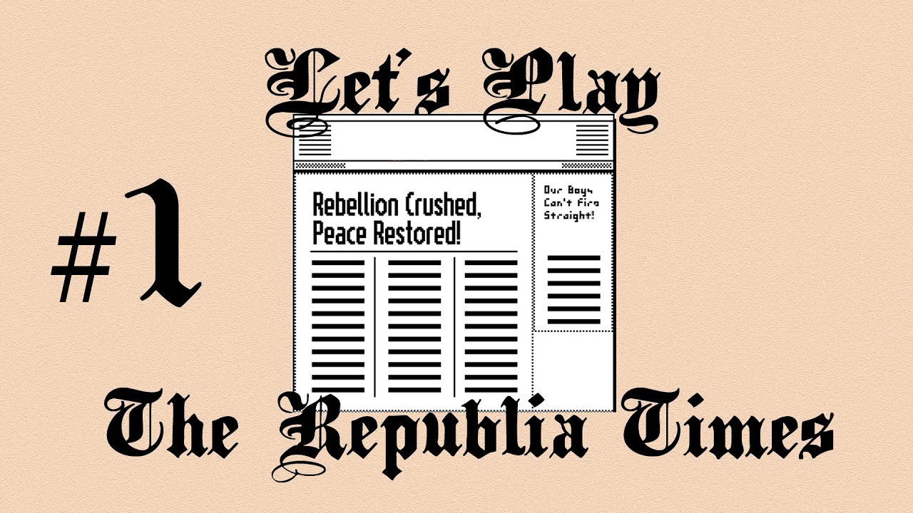 Let's Play Republia Times (part 1 - Glory to Republia)
