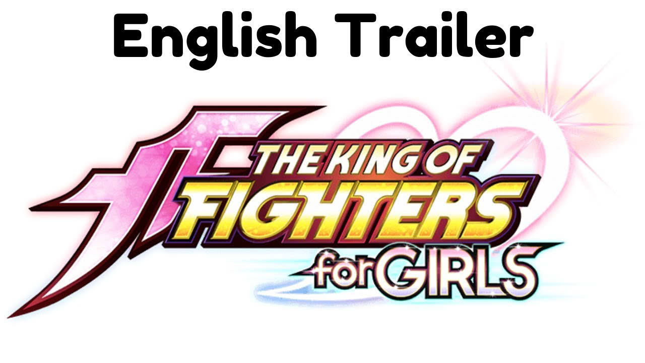 The King of Fighters for Girls (English trailer)
