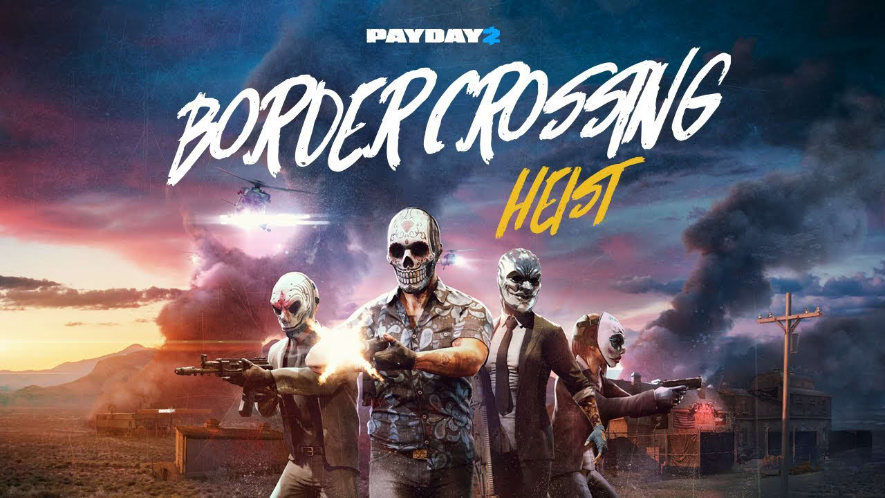 PAYDAY 2: Border Crossing Heist Trailer