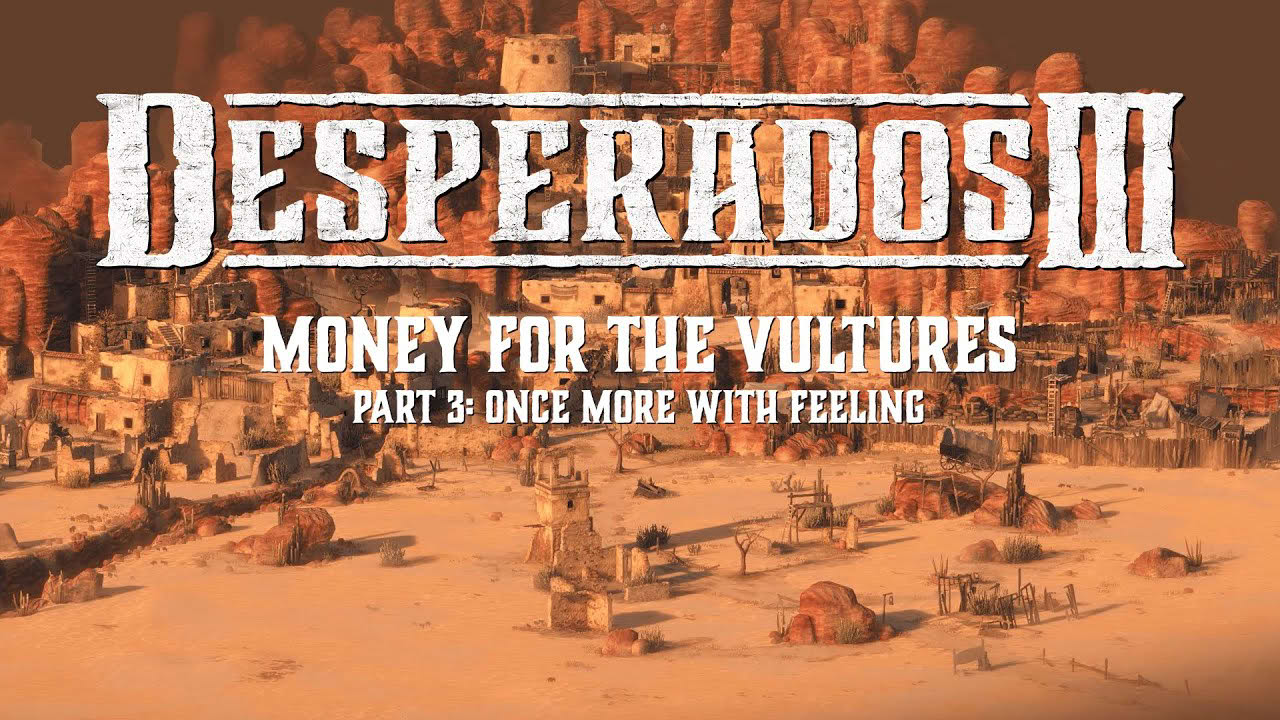 Desperados III - Money for the Vultures Part 3 Trailer