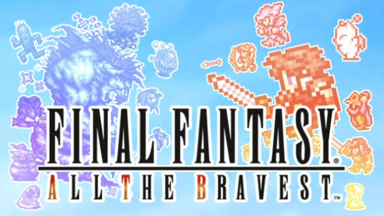 Final Fantasy All the Bravest - Universal - HD Gameplay Trailer