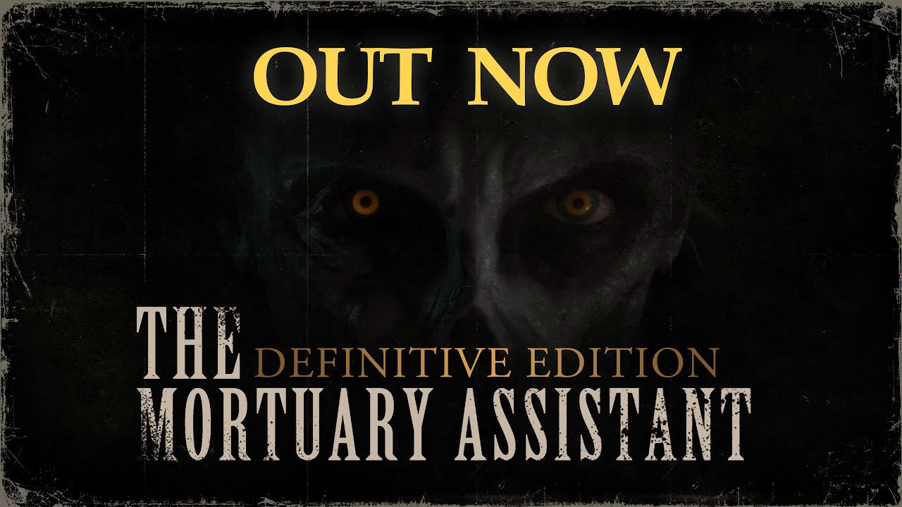 The Mortuary Assistant: Definitive Edition - Out Now!
