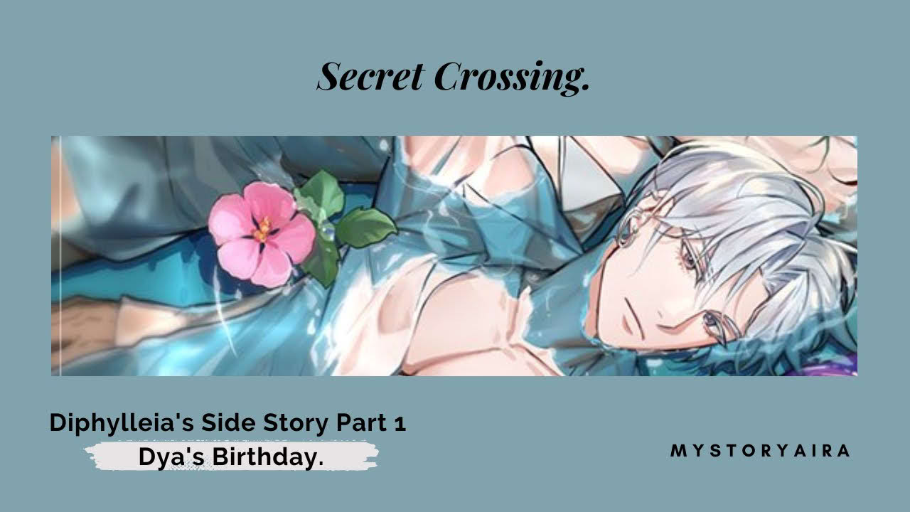 SECRET CROSSING DYA - SIDE STORY PART 1, FULL VERSION.
