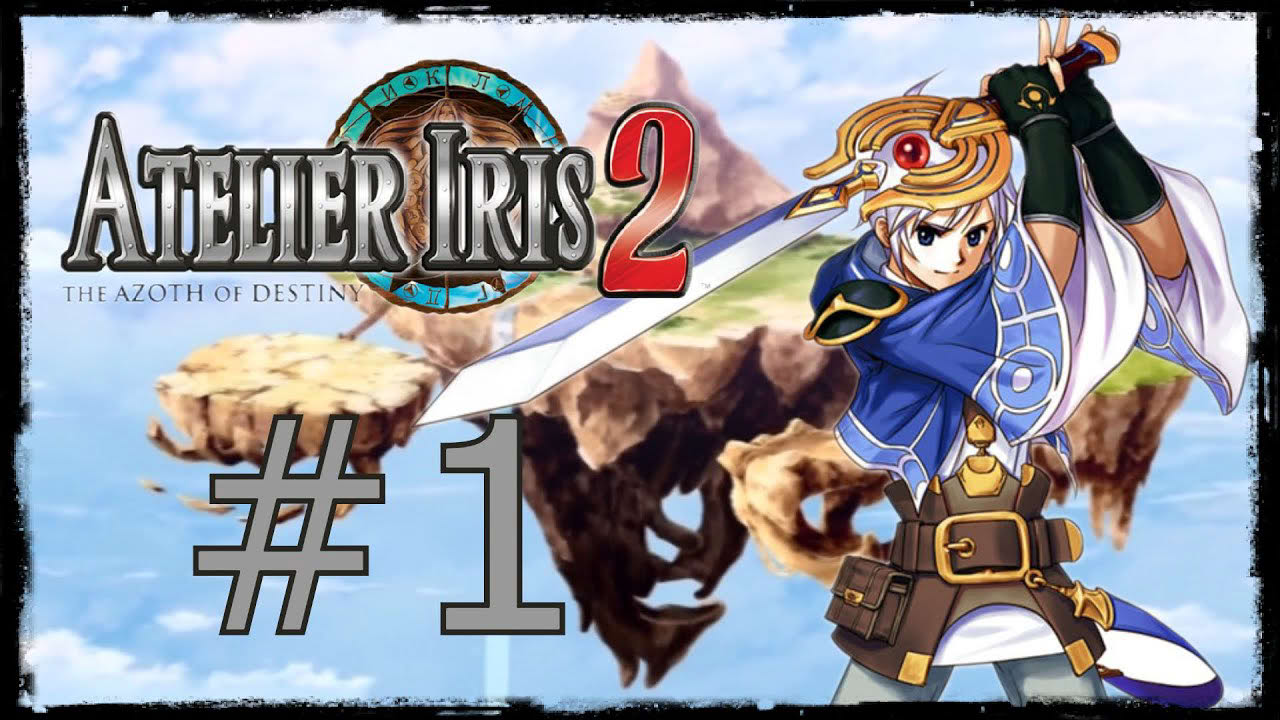 Atelier Iris 2: The Azoth of Destiny - Part 1 - No Commentary