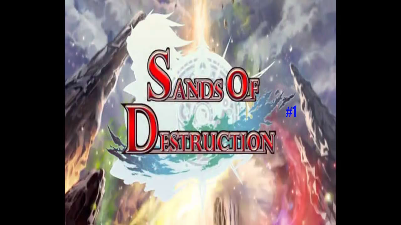 Sands of Destruction Part 1