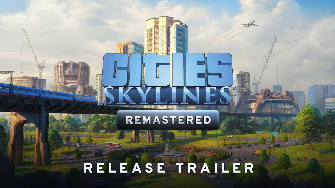Cities: Skylines Console Remastered I Release Trailer I Available NOW!