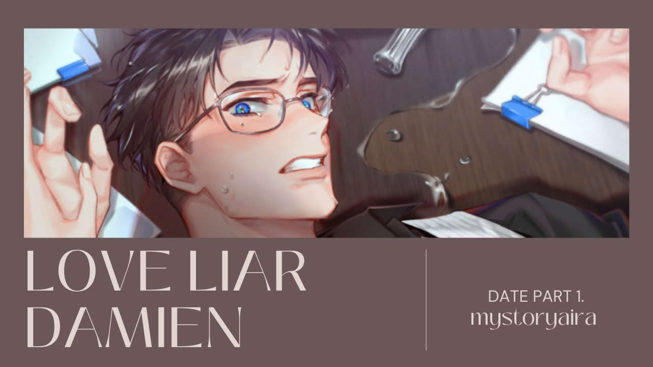 LOVE LIAR DAMIEN - DATE PART 1, FULL VERSION.