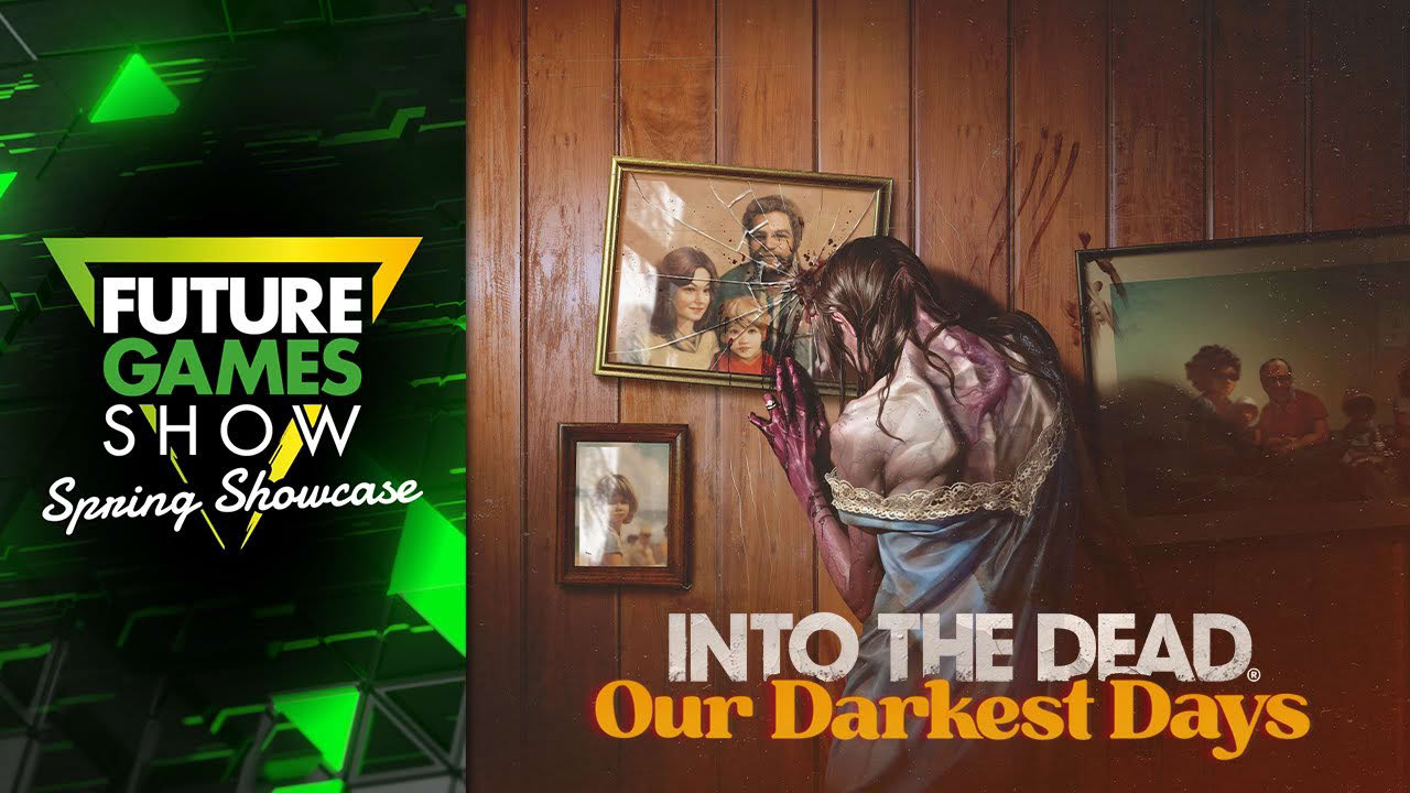 Into The Dead: Our Darkest Days Release Date Trailer - Future Games Show Spring Showcase 2025
