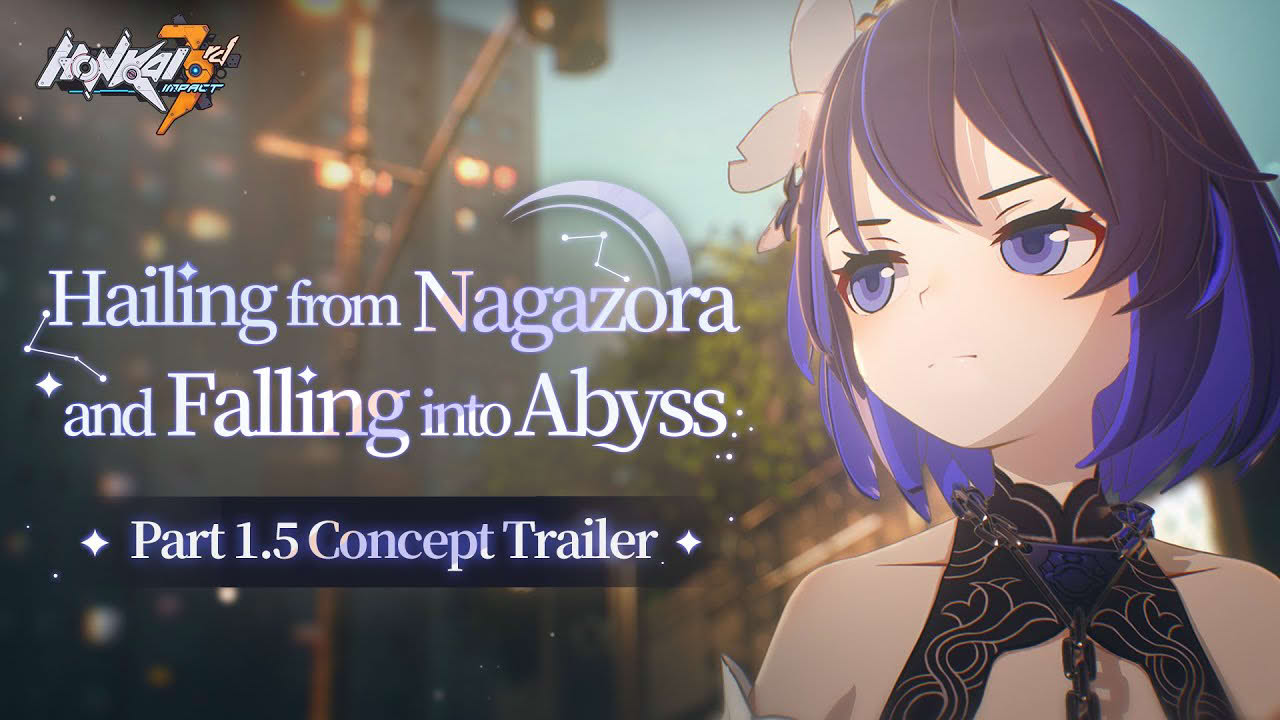 Part 1.5 Concept Trailer: Hailing from Nagazora and Falling into Abyss - Honkai Impact 3rd