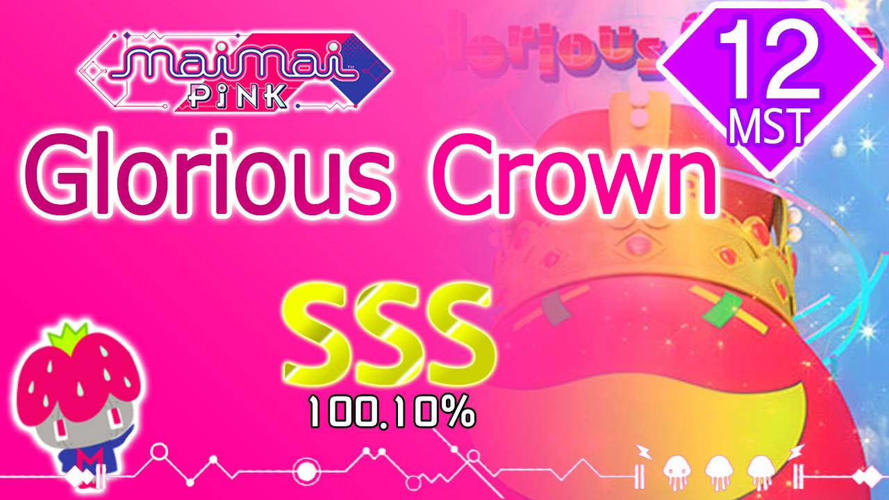 [maimai PiNK] Glorious Crown (MASTER) SSS 100.10%